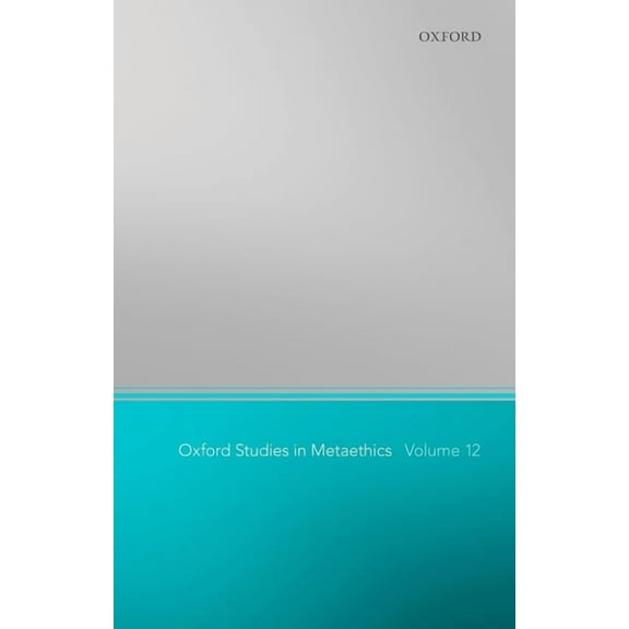 Oxford Studies in Metaethics Oxford Studies in Metaethics 12, (Hardcover)