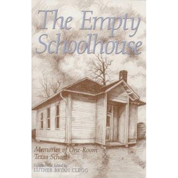 Pre-Owned The Empty Schoolhouse: Memories of One-Room Texas Schools (CENTENNIAL SERIES OF THE ASSOCIATION OF FORMER STUDENTS, TEXAS A & M UNIVERSITY) (Hardcover) 0890967490 9780890967492