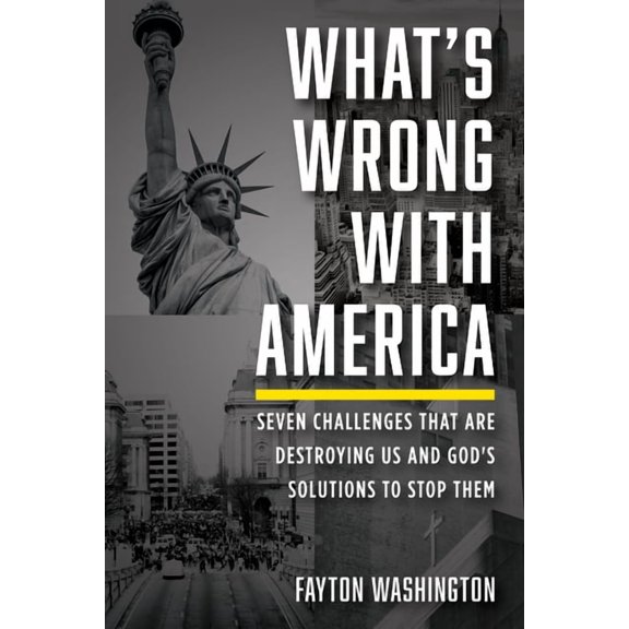 What's Wrong with America: Seven Challenges That Are Destroying Us and God's Solutions to Stop Them, (Hardcover)