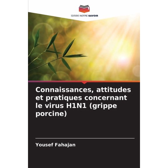 Connaissances, attitudes et pratiques concernant le virus H1N1 (grippe porcine), (Paperback)