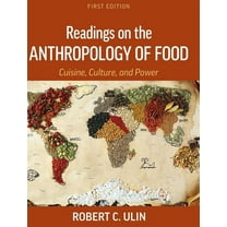 Readings on the Anthropology of Food: Cuisine, Culture, and Power, (Hardcover)