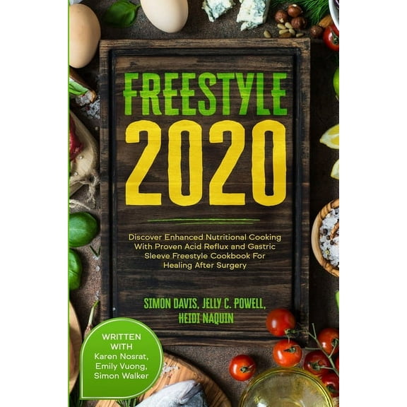 Free Style 2020: Discover Enhanced Nutritional Cooking With Proven Acid Reflux and Gastric Sleeve Free Style Cookbook Fo, (Paperback)
