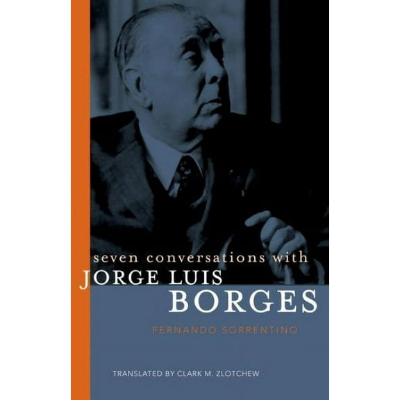 Seven Conversations With Jorge Luis Borges