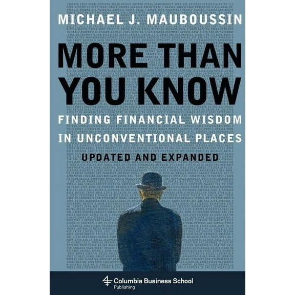 Columbia Business School Publishing More Than You Know: Finding Financial Wisdom in Unconventional Places (Updated and Expanded), (Paperback)