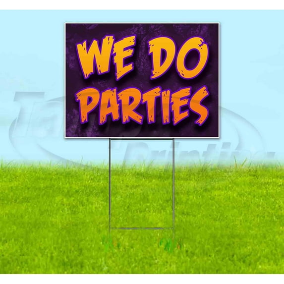 We Do Parties (18" x 24") Yard Sign, Includes Metal Step Stake