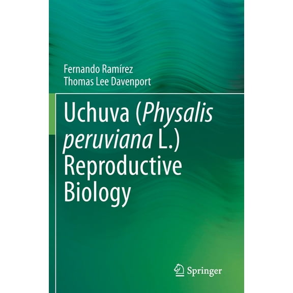 Uchuva (Physalis Peruviana L.) Reproductive Biology, (Paperback)