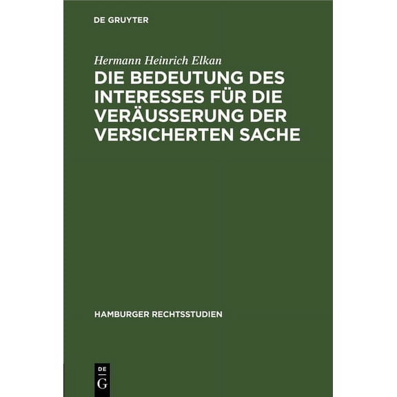 Hamburger Rechtsstudien Die Bedeutung Des Interesses FÃ¼r Die VerÃ¤usserung Der Versicherten Sache, Book 2, (Hardcover)