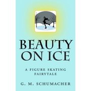 Beauty On Ice: A Figure Skating Fairytale