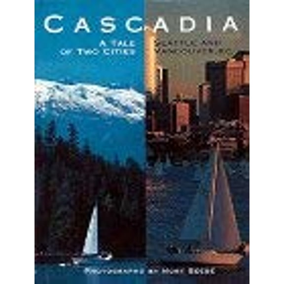 Pre-Owned Cascadia: A Tale of Two Cities Seattle and Vancouver, B.C. (Hardcover) 0810940485 9780810940482