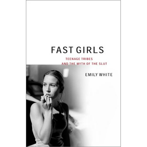 Pre-Owned Fast Girls: Teenage Tribes and the Myth of the Slut (Hardcover) 0684867400 9780684867403