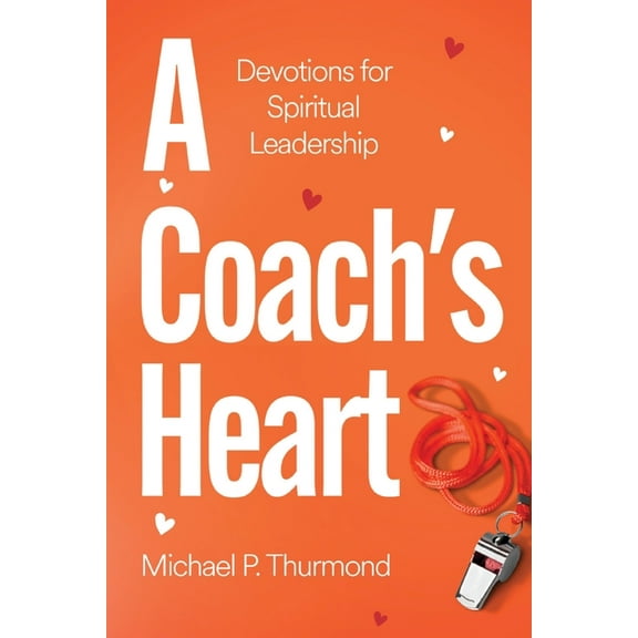 A Coach's Heart: Devotions for Spiritual Leadership, (Paperback)