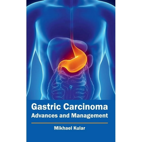 Gastric Carcinoma: Advances and Management, (Hardcover)