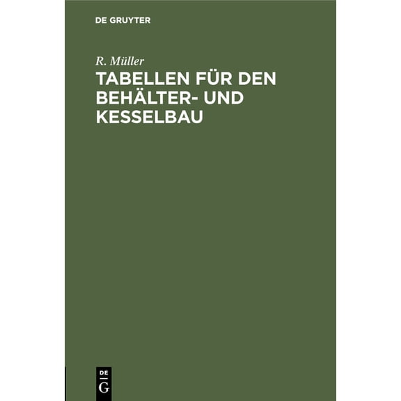 Tabellen FÃ¼r Den BehÃ¤lter- Und Kesselbau, (Hardcover)