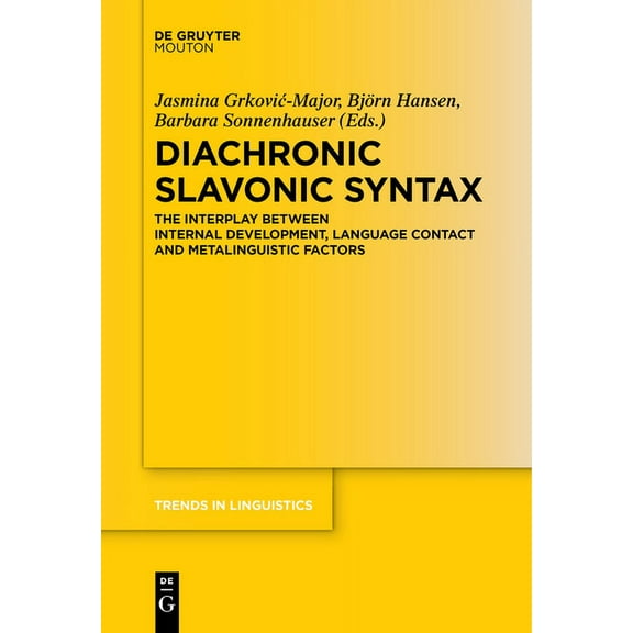 Trends in Linguistics. Studies and Monog Diachronic Slavonic Syntax: The Interplay Between Internal Development, Language Contact and Metalinguistic Factors, Book 315, (Paperback)