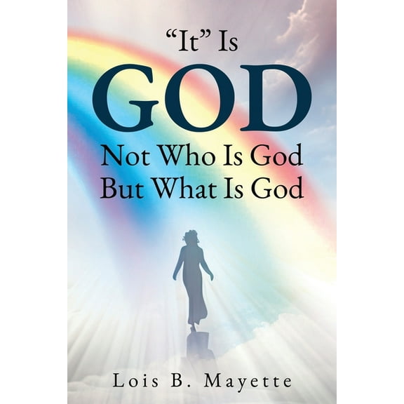 "It" Is God: Not Who is God, But What is God, (Paperback)
