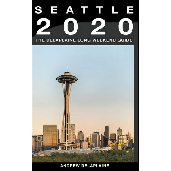 Seattle - The Delaplaine 2020 Long Weekend Guide, (Paperback)