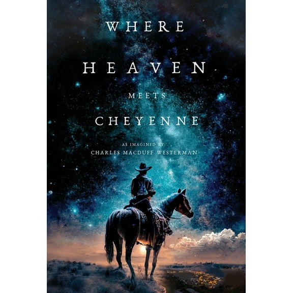 Where Heaven Meets Cheyenne, (Hardcover)