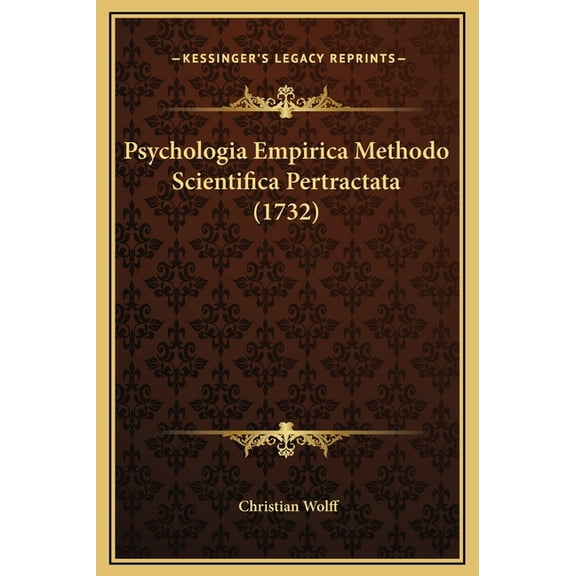 Psychologia Empirica Methodo Scientifica Pertractata (1732) (Hardcover)