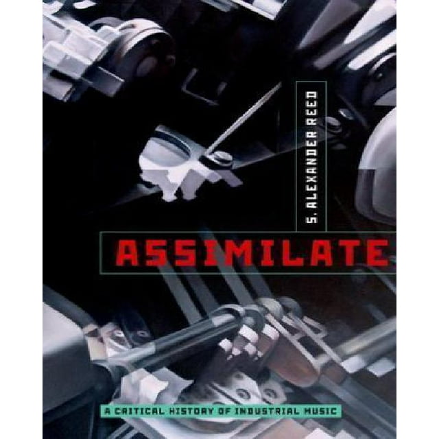 Assimilate: une Histoire Critique de la Musique Industrielle