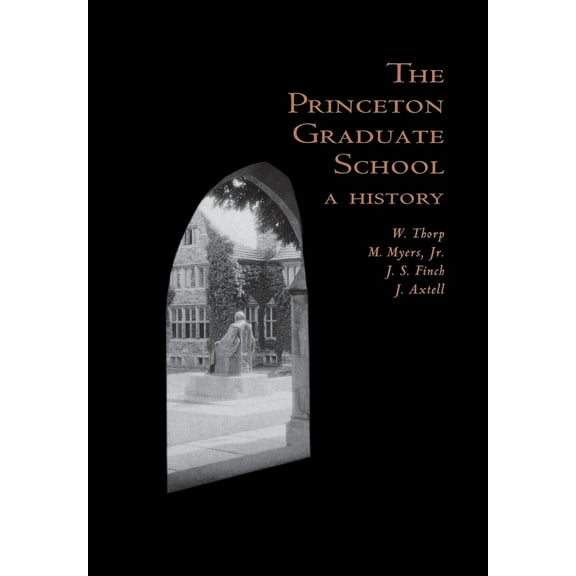 The Princeton Graduate School: A History, (Hardcover)
