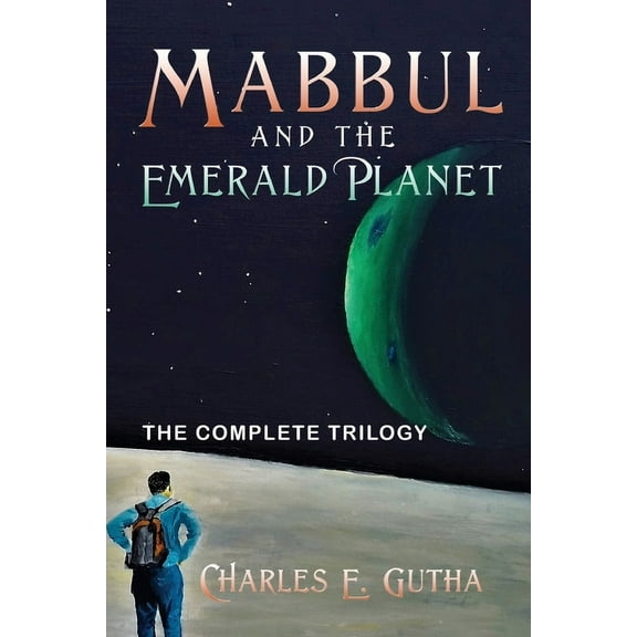Mabbul And The Emerald Planet: The Complete Trilogy, (Paperback)