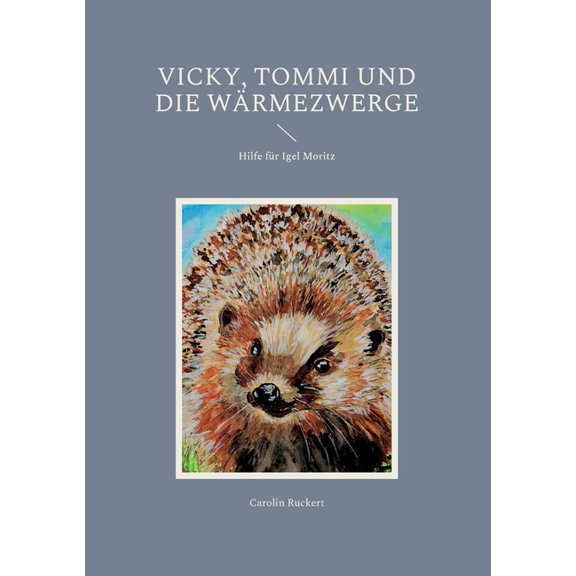 Vicky, Tommi und die WÃ¤rmezwerge: Hilfe fÃ¼r Igel Moritz, (Paperback)