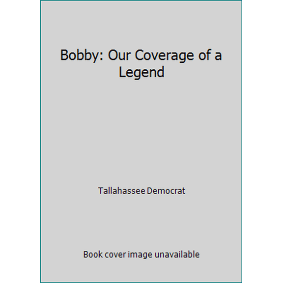 Pre-Owned Bobby: Our Coverage of a Legend (Hardcover) 1597252492 9781597252492