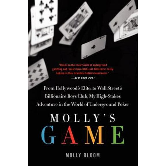 Pre-Owned Molly's Game: The True Story of the 26-Year-Old Woman Behind the Most Exclusive, High-Stakes Underground Poker Game in the World (Paperback) 0062213083 9780062213082