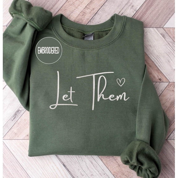EMBROIDERED Let Them Shirt, Inspirational Sweatshirt, Positive Saying Sweatshirt, Mental Health Hoodie
