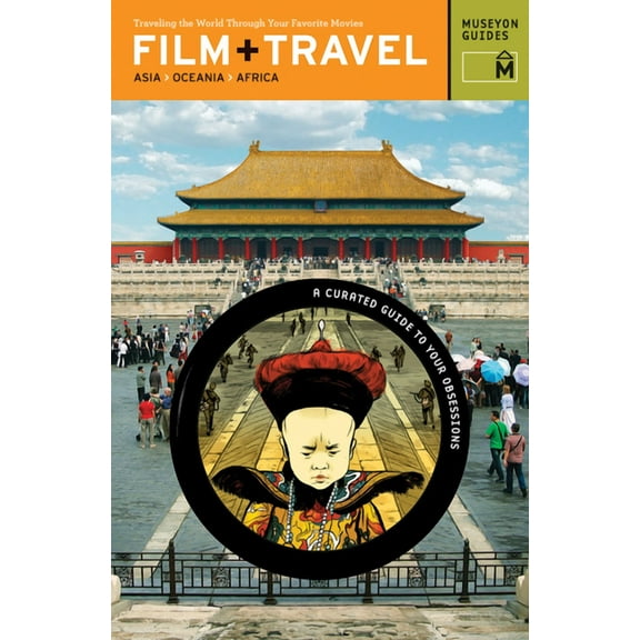 Film Travel Asia, Oceania, Africa : Traveling the World Through Your Favorite Movies (Paperback)