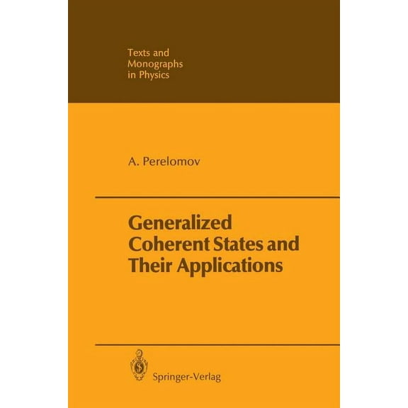Theoretical and Mathematical Physics Generalized Coherent States and Their Applications, (Paperback)