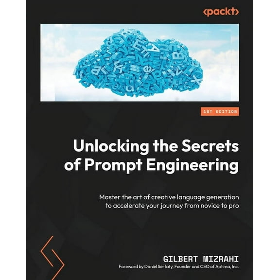 Unlocking the Secrets of Prompt Engineering: Master the art of creative language generation to accelerate your journey f, (Paperback)