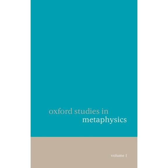Oxford Studies in Metaphysics Oxford Studies in Metaphysics: Volume 1, Book 1, (Paperback)