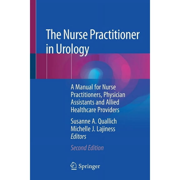 The Nurse Practitioner in Urology: A Manual for Nurse Practitioners, Physician Assistants and Allied Healthcare Provider, (Paperback)