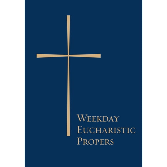 Weekday Eucharistic Propers, (Paperback)