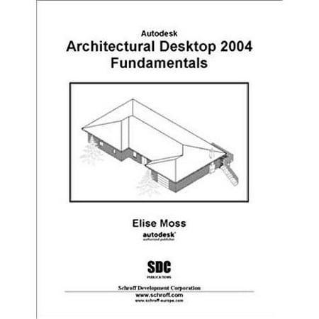 Autodesk Architectural Desktop 2004 Fundamentals Walmart Com