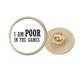thumbnail image 1 of Soy pobre juegos Broche de oro metálico circular, 1 of 3