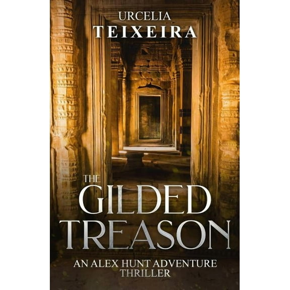 Alex Hunt Adventure Thrillers The GILDED TREASON: An ALEX HUNT Adventure Thriller, Book 2, (Paperback)