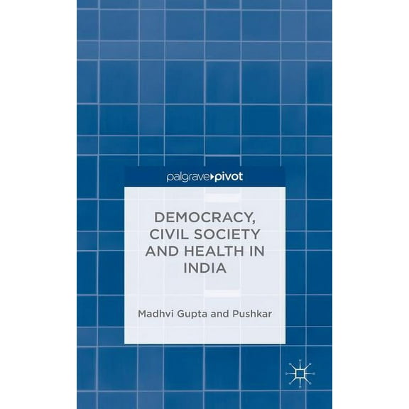Democracy, Civil Society and Health in India, (Hardcover)