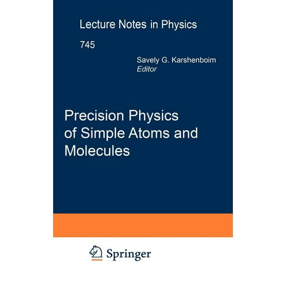 Lecture Notes in Physics Precision Physics of Simple Atoms and Molecules, Book 745, (Hardcover)