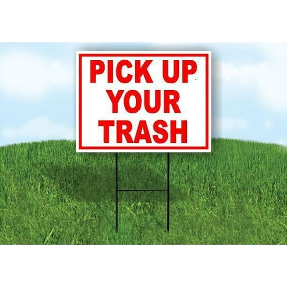PICK UP YOUR TRASH RED 18 in x 24 in Yard Sign Road Sign with Stand