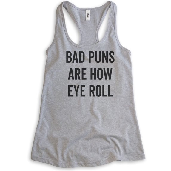 Bad Puns Are How Eye Roll Tank Top, Ladies Racerback Tank Top, Clever Pun Tank, Hilarious Wordplay Tank, Heather Gray, Medium