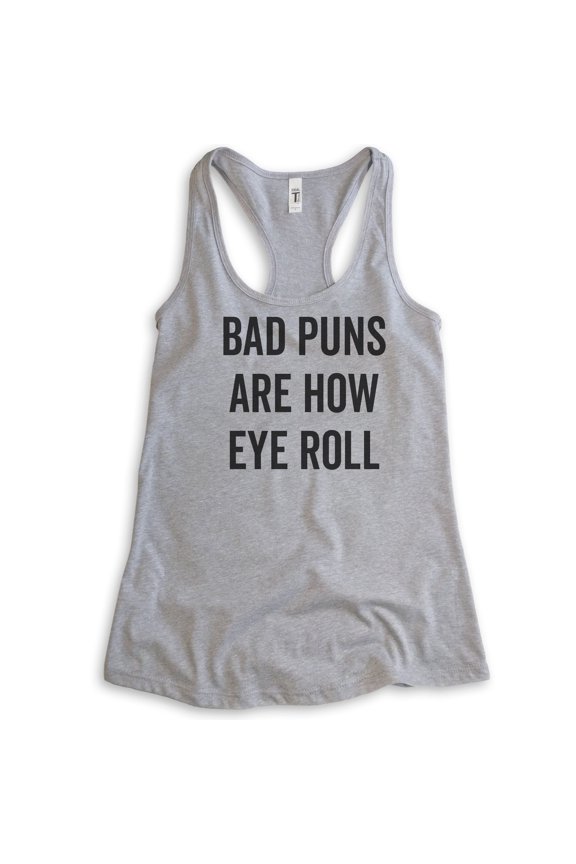 Bad Puns Are How Eye Roll Tank Top, Ladies Racerback Tank Top, Clever Pun Tank, Hilarious Wordplay Tank, Heather Gray, Small