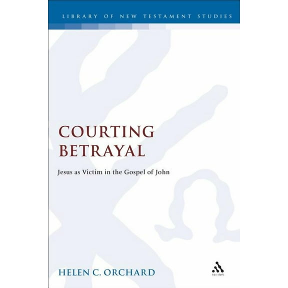 Library of New Testament Studies Courting Betrayal, Book 161, (Hardcover)