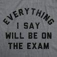 thumbnail image 2 of Womens Funny T Shirts Everything I Say Will Be On The Exam Sarcastic Teacher Graphic Novelty Tee for Ladies Womens Graphic Tees, 2 of 9