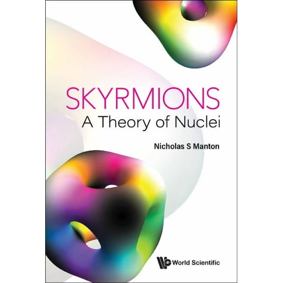 Skyrmions - A Theory of Nuclei, (Hardcover)