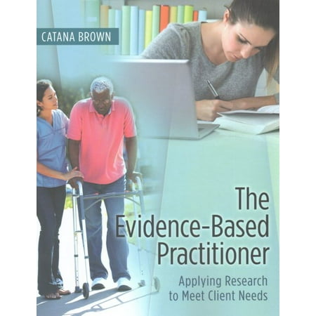 The Evidence-Based Practitioner : Applying Research to Meet Client
