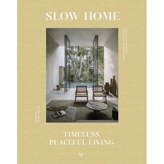 Slow Home: Architecture and Interiors for a Gentle Life, (Hardcover)