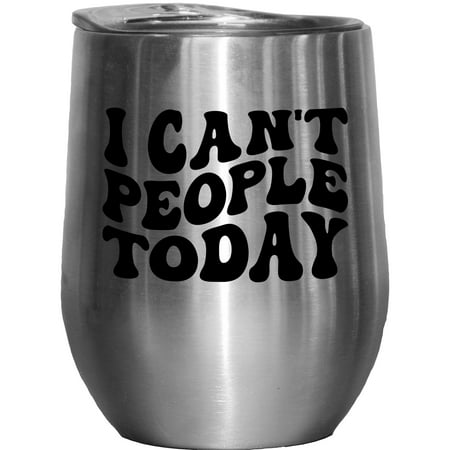 

I Can t People Today Groovy Retro Wavy Text Merch Gift Stainless Steel 12oz Wine Tumbler