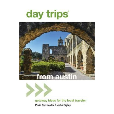 Day Trips(r) from Austin : Getaway Ideas for the Local